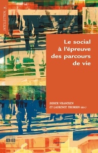 Didier Vrancken et Laurence Thomsin - Le social à l'épreuve des parcours de vie.
