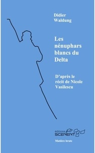 Didier Waldung - III 5 : Les Nénuphars blancs du delta..