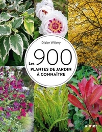 Didier Willery - Les 900 plantes de jardin à connaître.