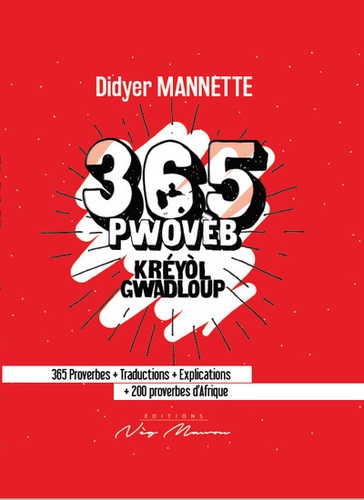 Didyer Mannette - 365 pwovèb, kréyol gwadloup - 365 proverbes + traductions + explications + 200 proverbes d'Afrique.