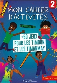 Didyer Mannette - Mon cahier d'activités n°2 - + 50 jeux pour les Timoun et les Timanmay.
