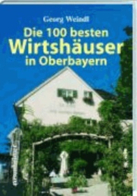 Die 100 besten Wirtshäuser in Oberbayern.
