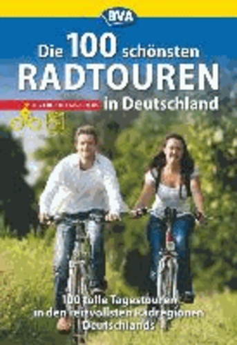Die 100 schönsten Radtouren in Deutschland.