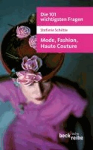 Die 101 wichtigsten Fragen - Mode, Fashion, Haute Couture.