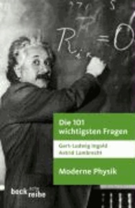 Die 101 wichtigsten Fragen - Moderne Physik.