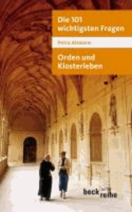 Die 101 wichtigsten Fragen: Orden und Klosterleben.