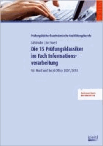 Die 15 Prüfungsklassiker im Fach Informationsverarbeitung - Für  Word und Excel Office 2007/2010.