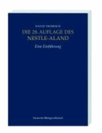 Die 28. Auflage des Nestle-Aland - Eine Einführung.