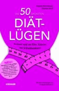 Die 50 größten Diät-Lügen - Irrtümer rund um Kilos, Kalorien und Schlankheitskuren.