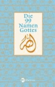 Die 99 Namen Gottes  Zeugnisse aus Judentum, Christentum und Islam.
