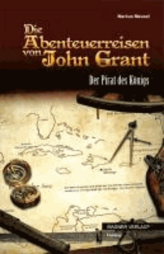 Die Abenteuerreisen von John Grant - Der Pirat des Königs.