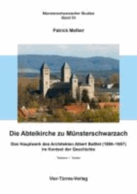 Die Abteikirche zu Münsterschwarzach - Das Hauptwerk des Architekten Albert Boßlet (1880 - 1957) im Kontext der Geschichte.