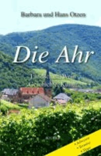 Die Ahr - Landschaft, Wein, Geschichte, Kultur.