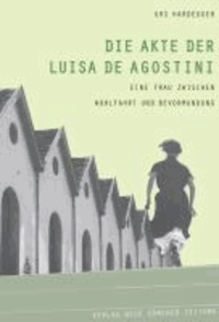 Die Akte der Luisa De Agostini - Eine Frau zwischen Wohlfahrt und Bevormundung.