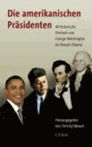 Die amerikanischen Präsidenten - 44 historische Portraits von George Washington bis Barack Obama.