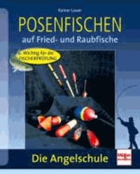Die Angelschule - Posenfischen - Auf Fried- und Raubfische. Wichtig für die Fischerprüfung.