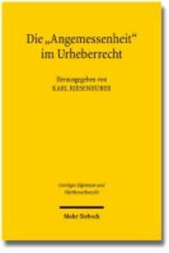 Die "Angemessenheit" im Urheberrecht - Prozedurale und materielle Wege zu ihrer Bestimmung INTERGU-Tagung 2012.