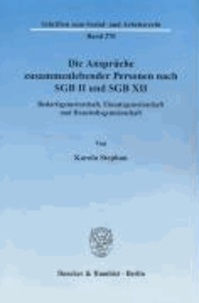 Die Ansprüche zusammenlebender Personen nach SGB II und SGB XII. - Bedarfsgemeinschaft, Einsatzgemeinschaft und Haushaltsgemeinschaft..