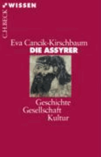 Die Assyrer - Geschichte, Gesellschaft, Kultur.