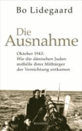 Die Ausnahme - Oktober 1943: Wie die dänischen Juden mithilfe ihrer Mitbürger der Vernichtung entkamen..