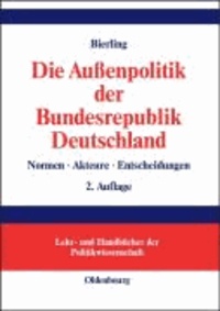 Die Außenpolitik der Bundesrepublik Deutschland - Normen, Akteure, Entscheidungen.