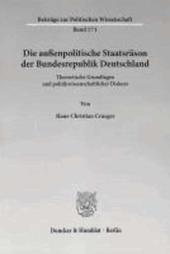 Die außenpolitische Staatsräson der Bundesrepublik Deutschland - Theoretische Grundlagen und politikwissenschaftlicher Diskurs.