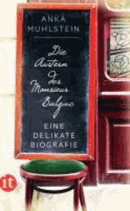 Die Austern des Monsieur Balzac - Eine delikate Biografie.