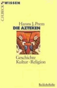 Die Azteken - Geschichte - Kultur - Religion.