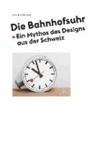 Die Bahnhofsuhr - Ein Mythos des Designs aus der Schweiz.