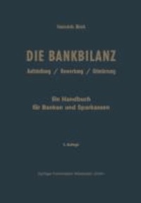Die Bankbilanz - Aufstellung, Bewertung und Gliederung der Jahresabschlüsse der Kreditinstitute nach Handels- und Steuerrecht. Ein Handbuch für Banken und Sparkassen.