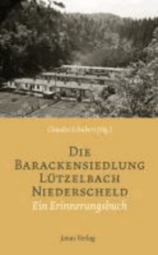 Die Barackensiedlung Lützelbach Niederscheld - Ein Erinnerungsbuch.