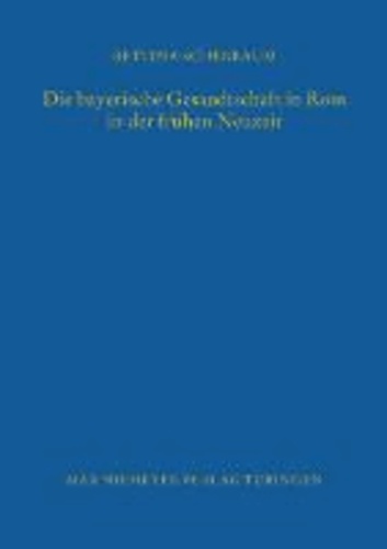 Die bayerische Gesandtschaft in Rom in der frühen Neuzeit.