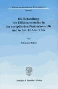 Die Behandlung von Effizienzvorteilen in der europäischen Fusionskontrolle und in Art. 81 Abs. 3 EG.