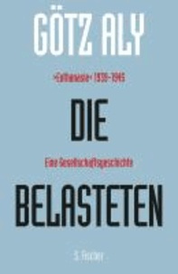 Die Belasteten - "Euthanasie" 1939-1945. Eine Gesellschaftsgeschichte.