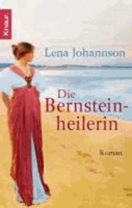 Die Bernsteinheilerin - Roman.