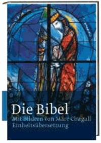 Die Bibel mit Bildern von Marc Chagall - Einheitsübersetzung.