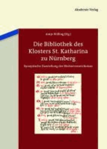 Die Bibliothek des Klosters St. Katharina zu Nürnberg - Synoptische Darstellung der Bücherverzeichnisse.