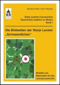 Die Bildwelten der Warja Lavater "Schneewittchen" - Modelle und Materialien für den Literaturunterricht (Klasse 1 bis Klasse 5).