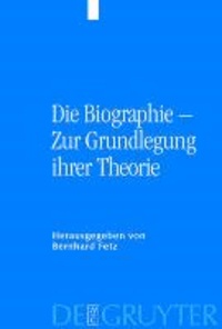 Die Biographie - Zur Grundlegung ihrer Theorie.