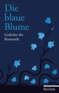 Die blaue Blume - Gedichte der Romantik.