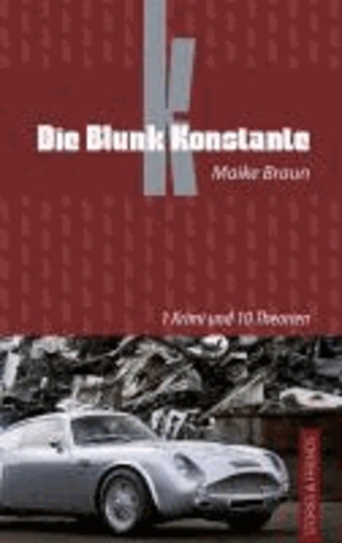 Die Blunk Konstante - 1 Krimi und 10 Theorien.