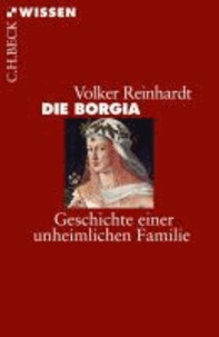 Die Borgia - Geschichte einer unheimlichen Familie.