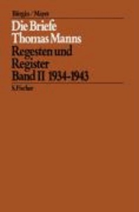 Die Briefe Thomas Manns 2. 1934 - 1943 - Regesten und Register.