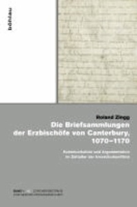 Die Briefsammlungen der Erzbischöfe von Canterbury, 1070-1170 - Kommunikation und Argumentation im Zeitalter der Investiturkonflikte.