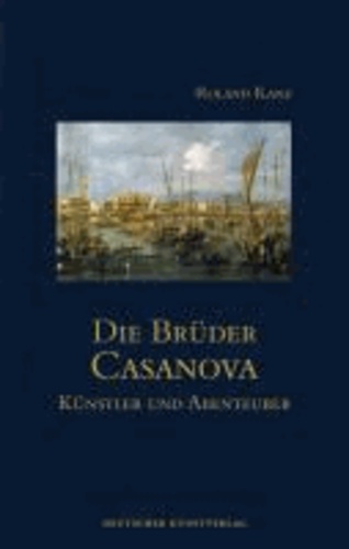 Die Brüder Casanova - Künstler und Abenteurer.