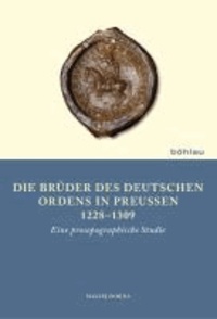 Die Brüder des Deutschen Ordens in Preußen 1228-1309 - Eine prosopographische Studie.
