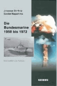 Die Bundesmarine 1950 bis 1972 - Konzeption und Aufbau.