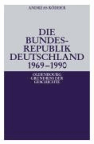 Die Bundesrepublik Deutschland 1969 - 1990.