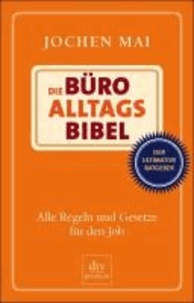 Die Büro-Alltags-Bibel - Alle Regeln und Gesetze für den Job.