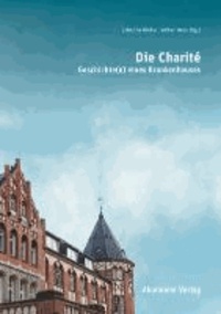 Die Charité - Geschichte(n) eines Krankenhauses.